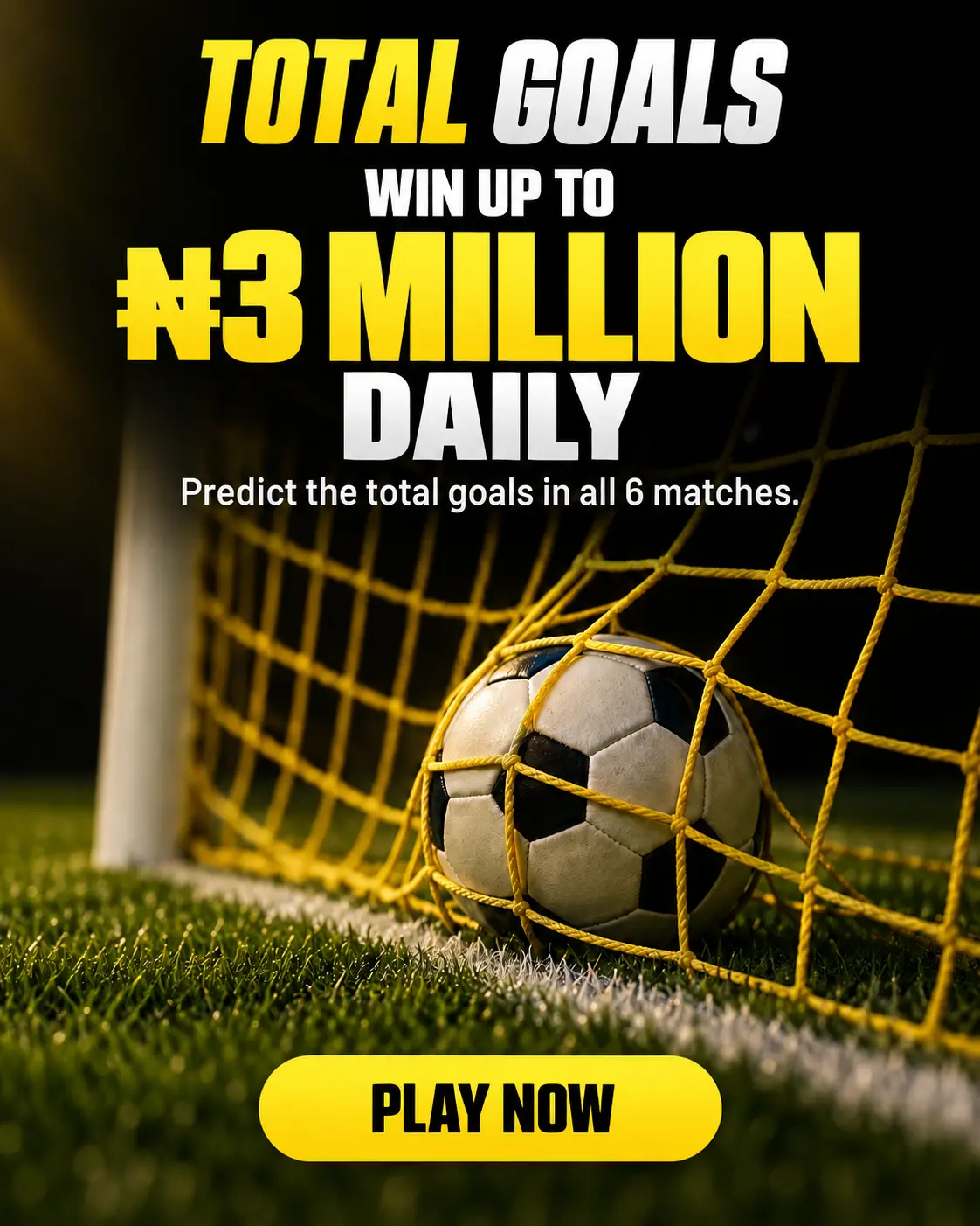 Total Goals — win up to 3 million naira daily